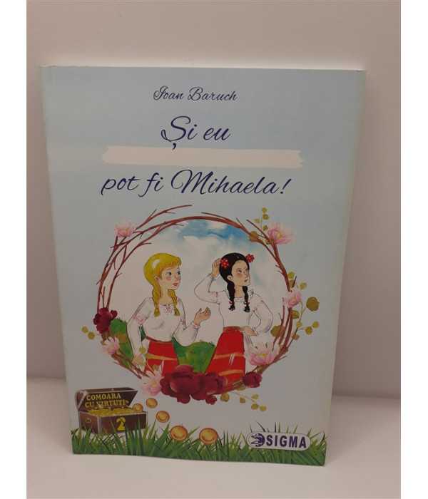 Si eu pot fi Mihaela - Ioan Baruch