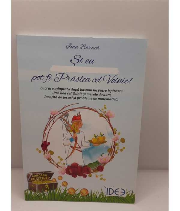Si eu pot fi Praslea cel Voinic - Ioan Baruch