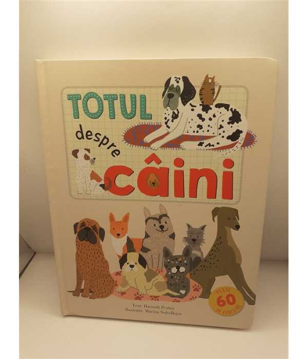Totul despre caini - Hannah Porter - Editura Kreativ