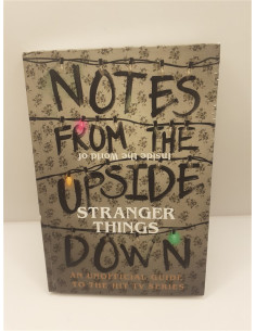 Notes from the Upside Down - Inside the World of Stranger Things