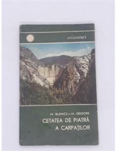 Cetatea de piatra a Carpatilor Mihai Ielenicz Mihail Grigore