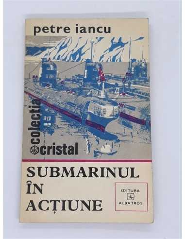 Petre Iancu - Submarinul in actiune