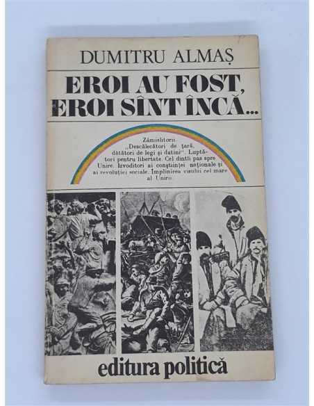 Dumitru Almas - Eroi au fost eroi sint inca
