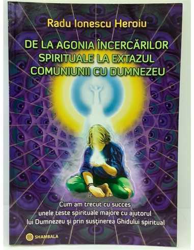 De la agonia incercarilor spirituale la extazul comuniunii cu Dumnezeu