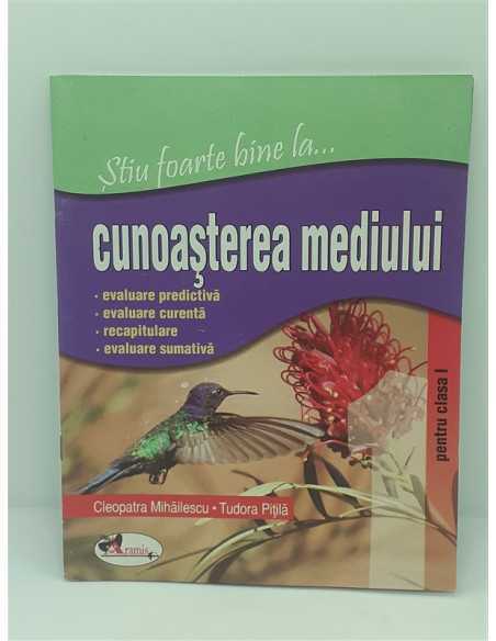 Stiu foarte bine la cunoasterea mediului cls 1 - Cleopatra Mihailescu Tudora Pitila